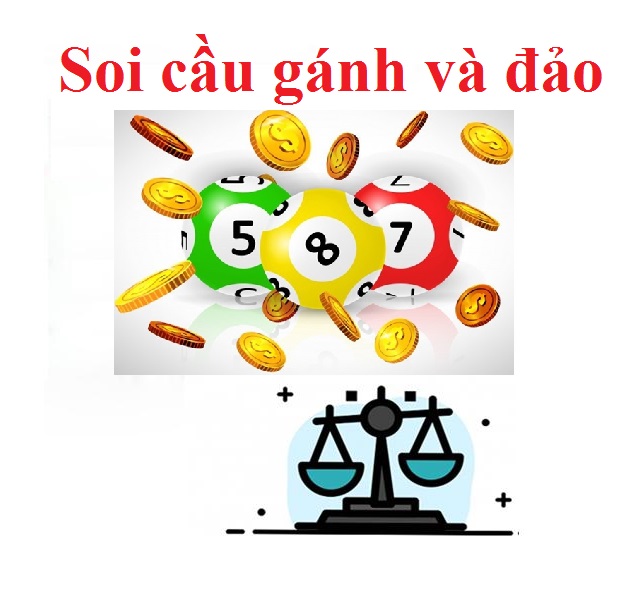 Soi cầu thông qua số gánh và đảo